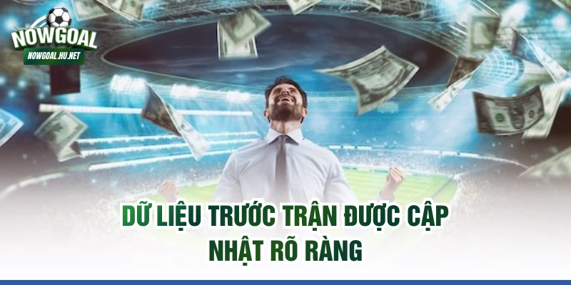Dữ liệu trước trận được cập nhật rõ ràng