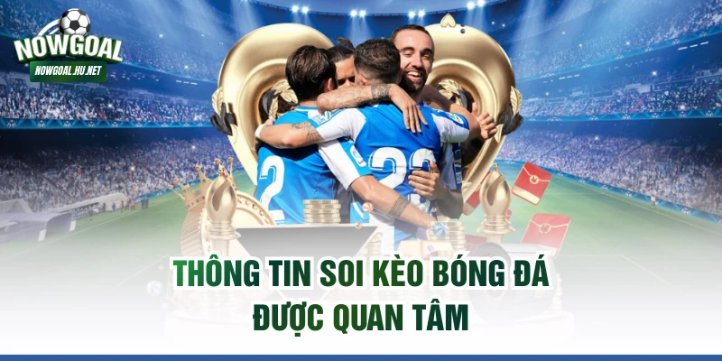 Thông tin soi kèo bóng đá được quan tâm