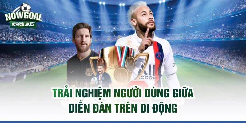 Trải nghiệm người dùng giữa diễn đàn trên di động